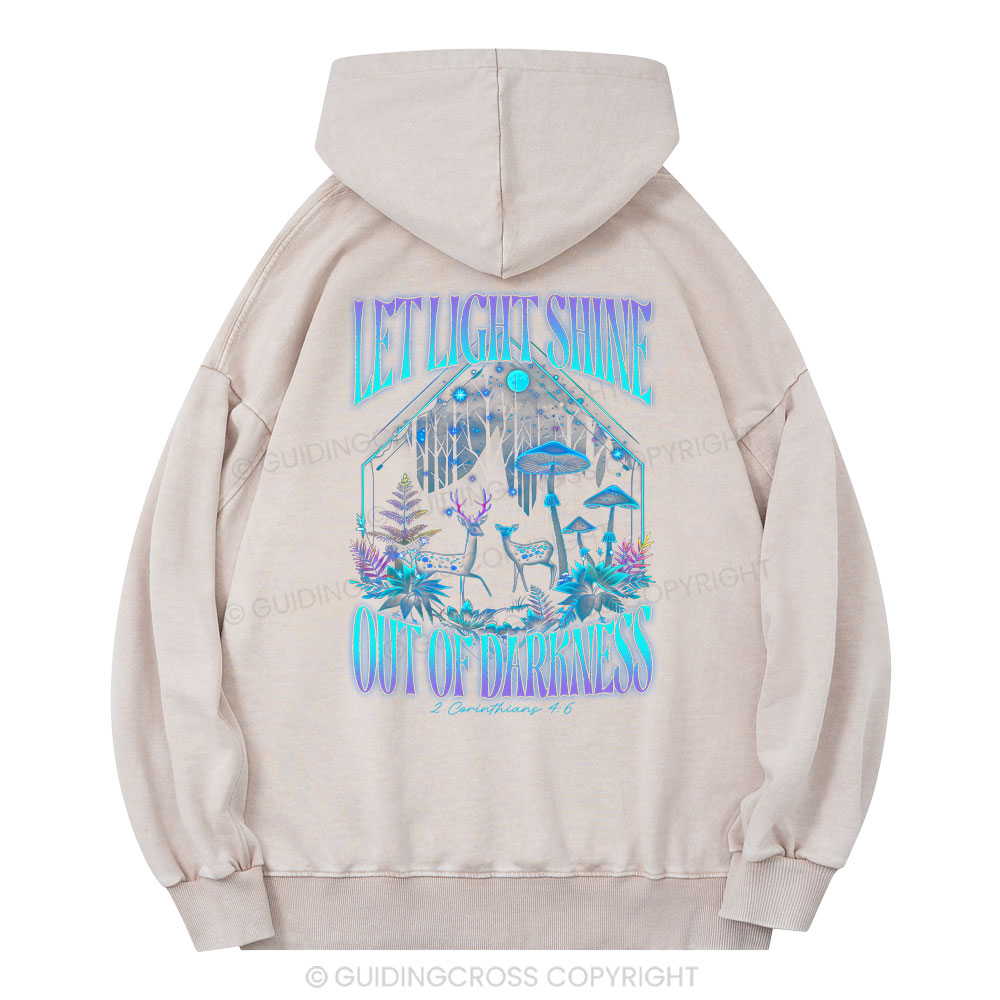 Let Light Shine Out Of Darkness Christian Washed Hoodie