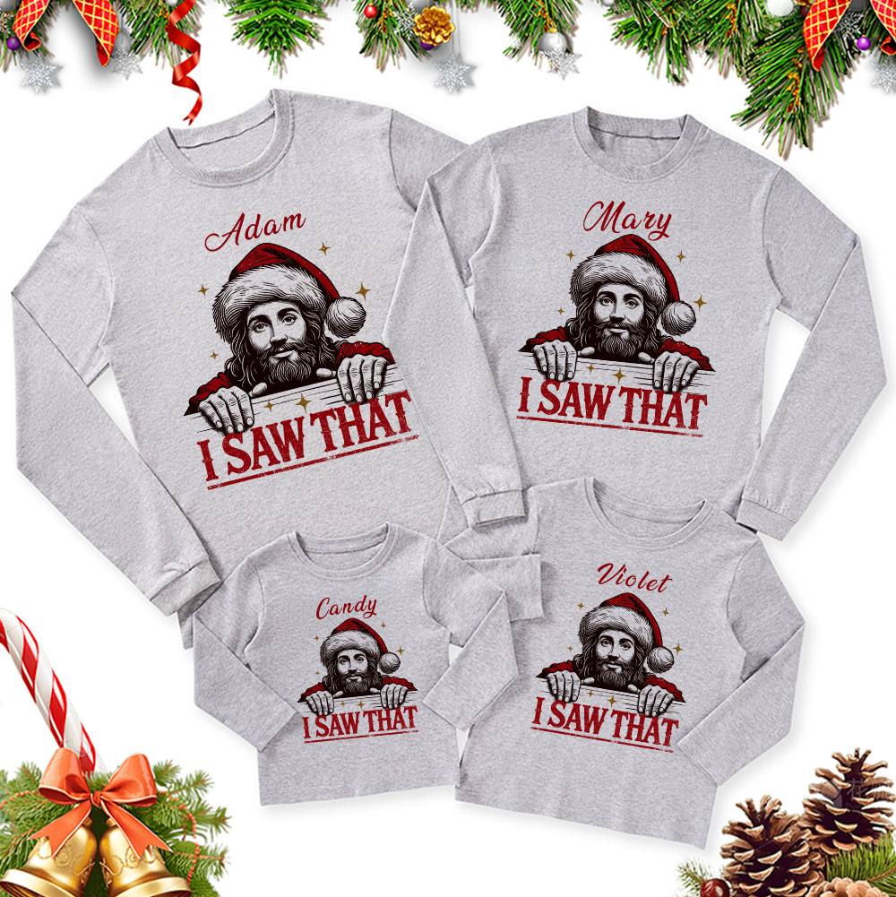 Personalized I Saw That Christmas Family Matching Long Sleeve T-Shirt