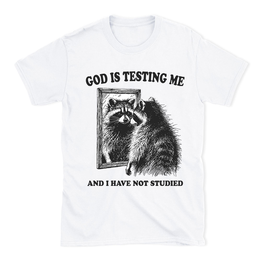 God Is Testing Me And I Have Not Studied Christian T-Shirt