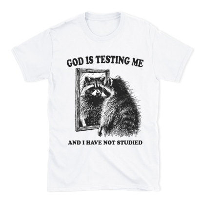 God Is Testing Me And I Have Not Studied Christian T-Shirt