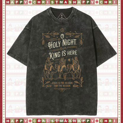 O Holy Night Our King Is Here Christmas Christian Washed T-Shirt