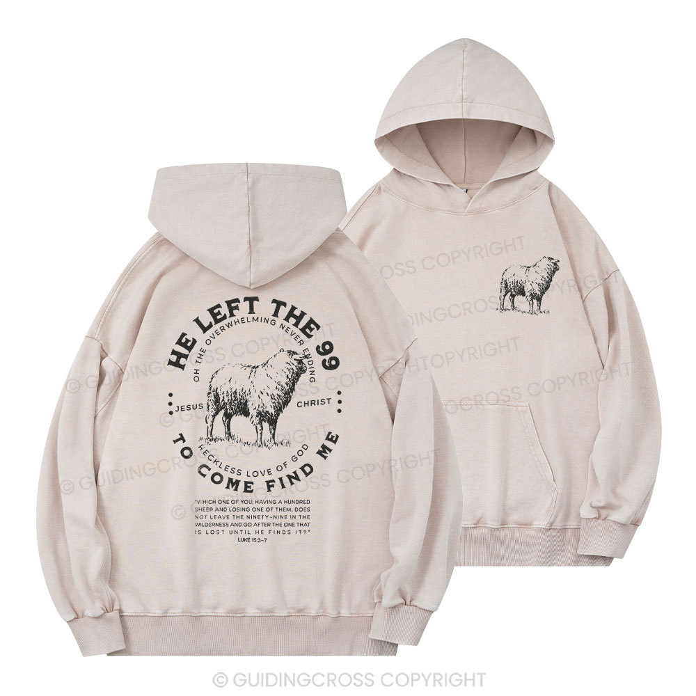 He Left The 99 To Rescue Me Christian Washed Hoodie