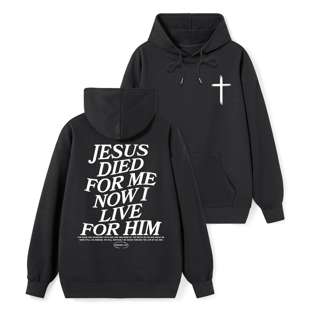 Jesus Died For Me Now I Live For Him Classic Christian Hoodie