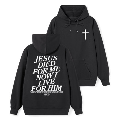 Jesus Died For Me Now I Live For Him Classic Christian Hoodie