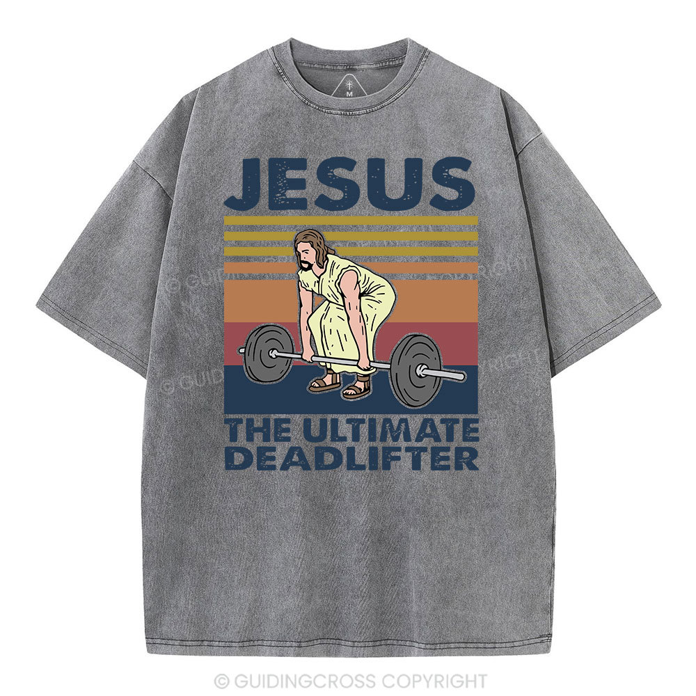 Jesus The Ultimate Deadlifter Vintage Washed Christian T-Shirt
