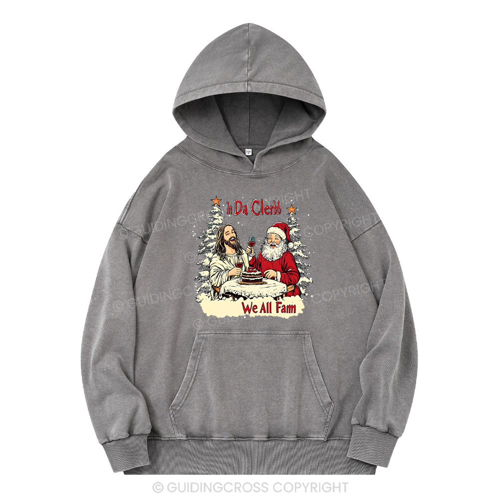 In Da Clerb We All Fam Christian Washed Hoodie