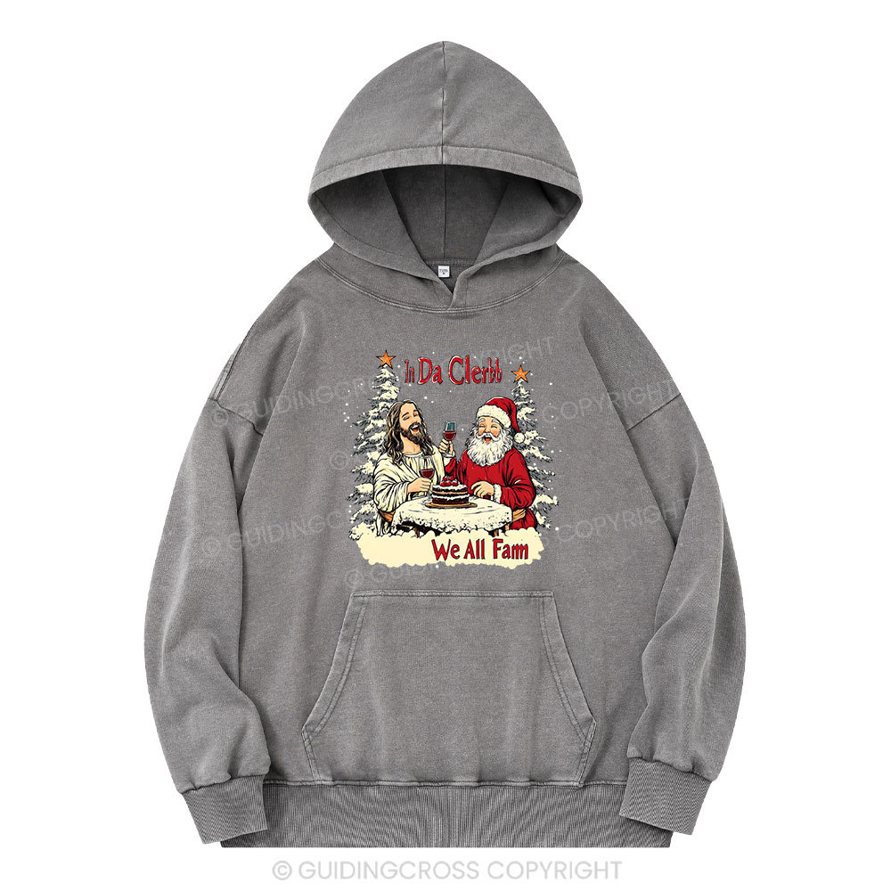 In Da Clerb We All Fam Christian Washed Hoodie