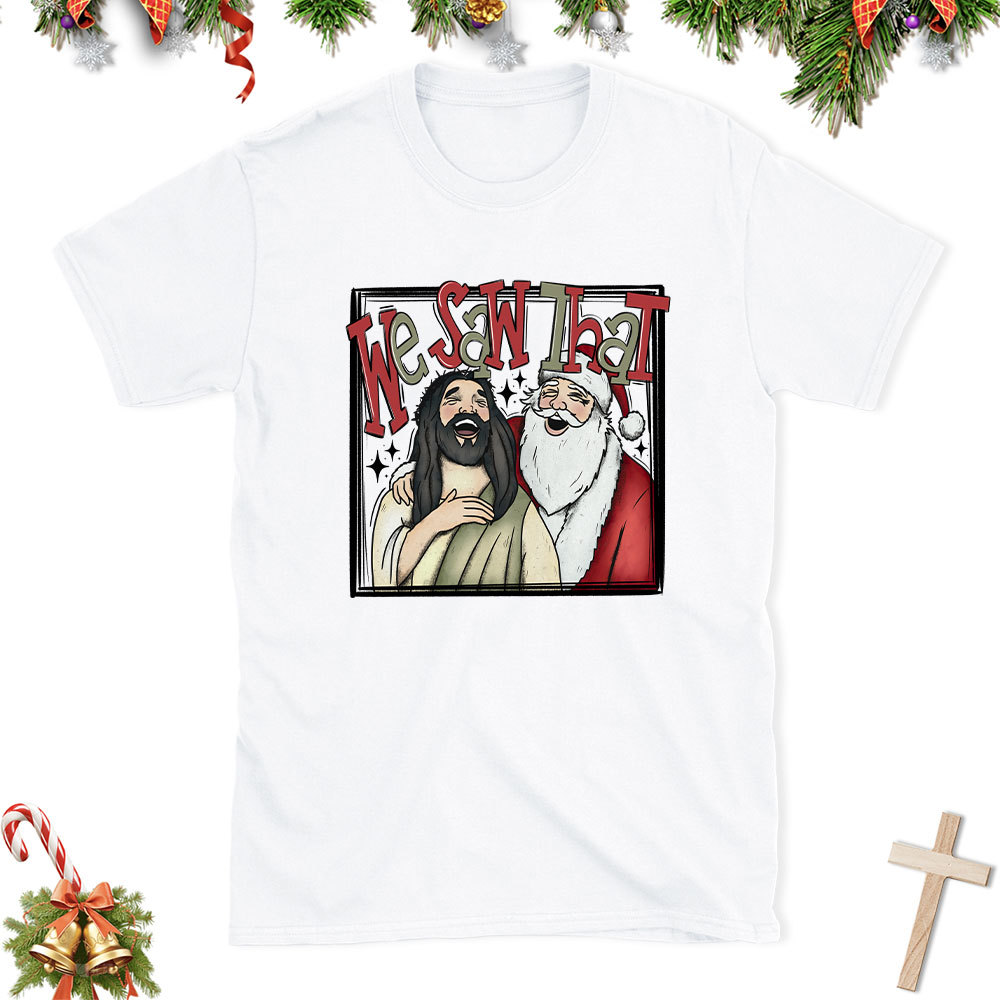 Funny We Saw That Christian Christmas T-Shirt