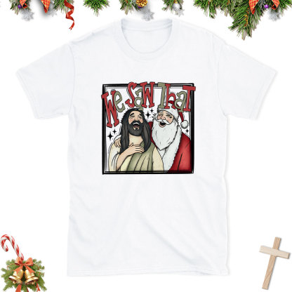 Funny We Saw That Christian Christmas T-Shirt