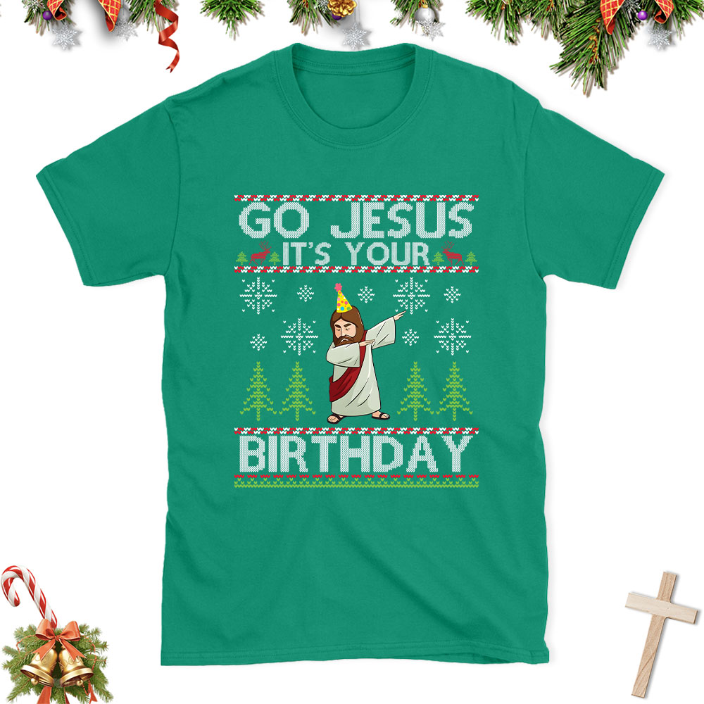 Go Jesus It's Your Birthday Christian Christmas T-Shirt