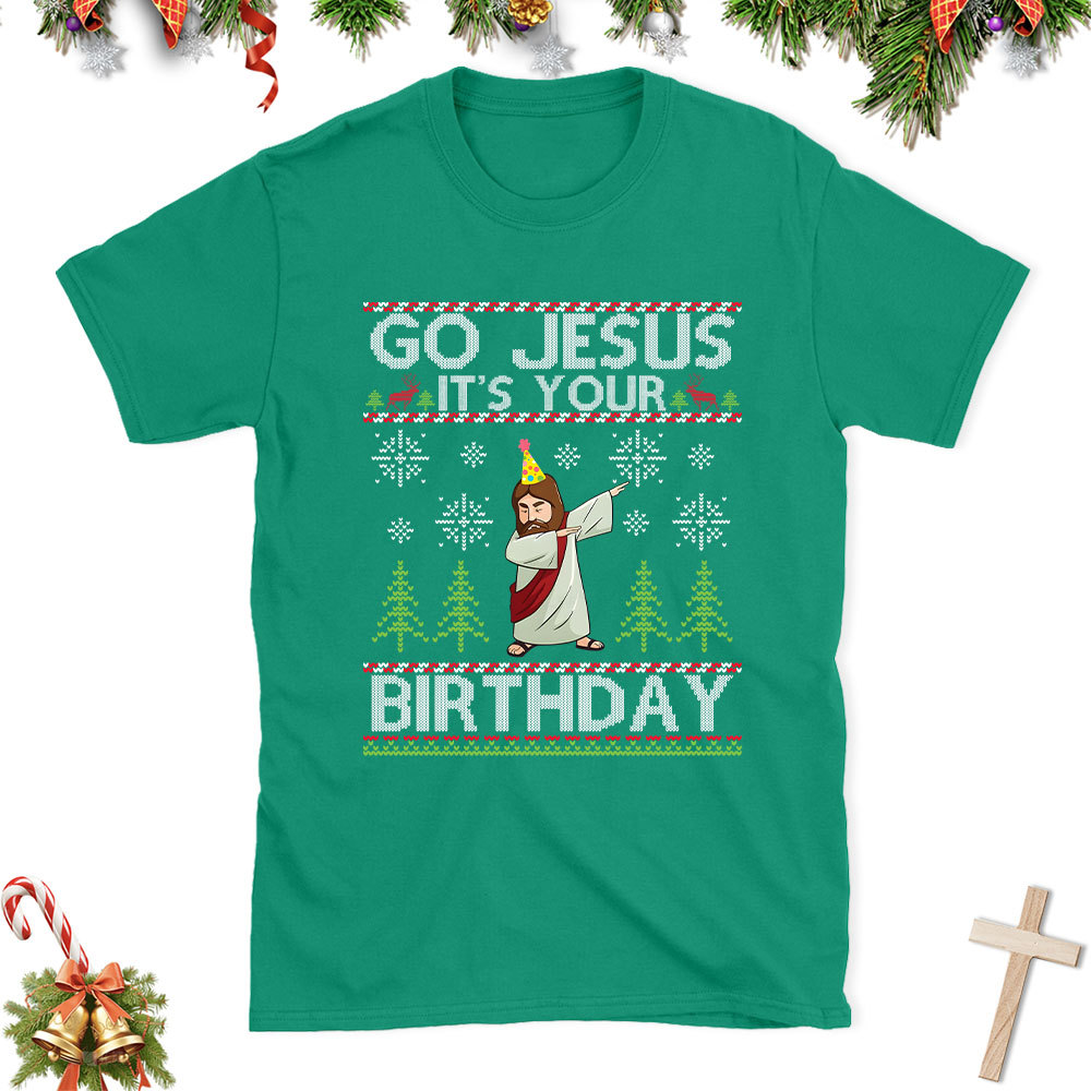 Go Jesus It's Your Birthday Christian Christmas T-Shirt