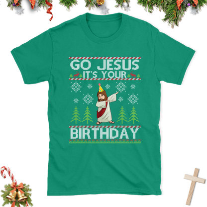 Go Jesus It's Your Birthday Christian Christmas T-Shirt