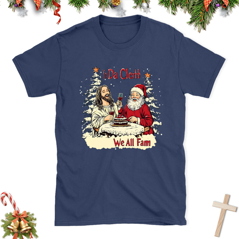 In Da Clerb We All Fam Christian Christmas T-Shirt