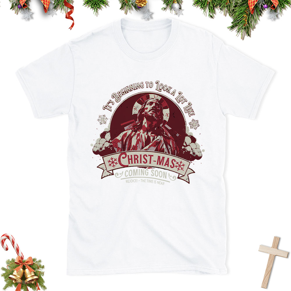 It's Begining To Look A lot like Christian Christmas T-Shirt