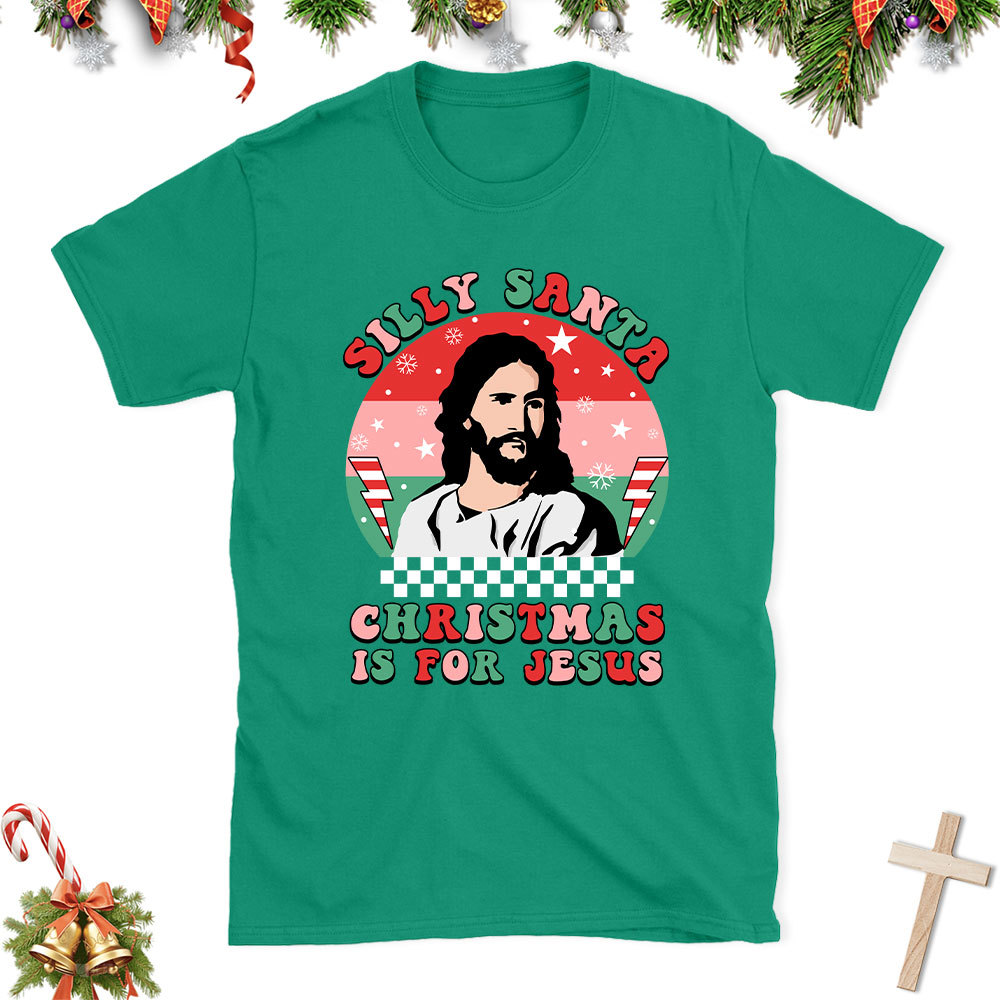 Silly Santa Christmas Is For Jesus Christian Christmas T-Shirt