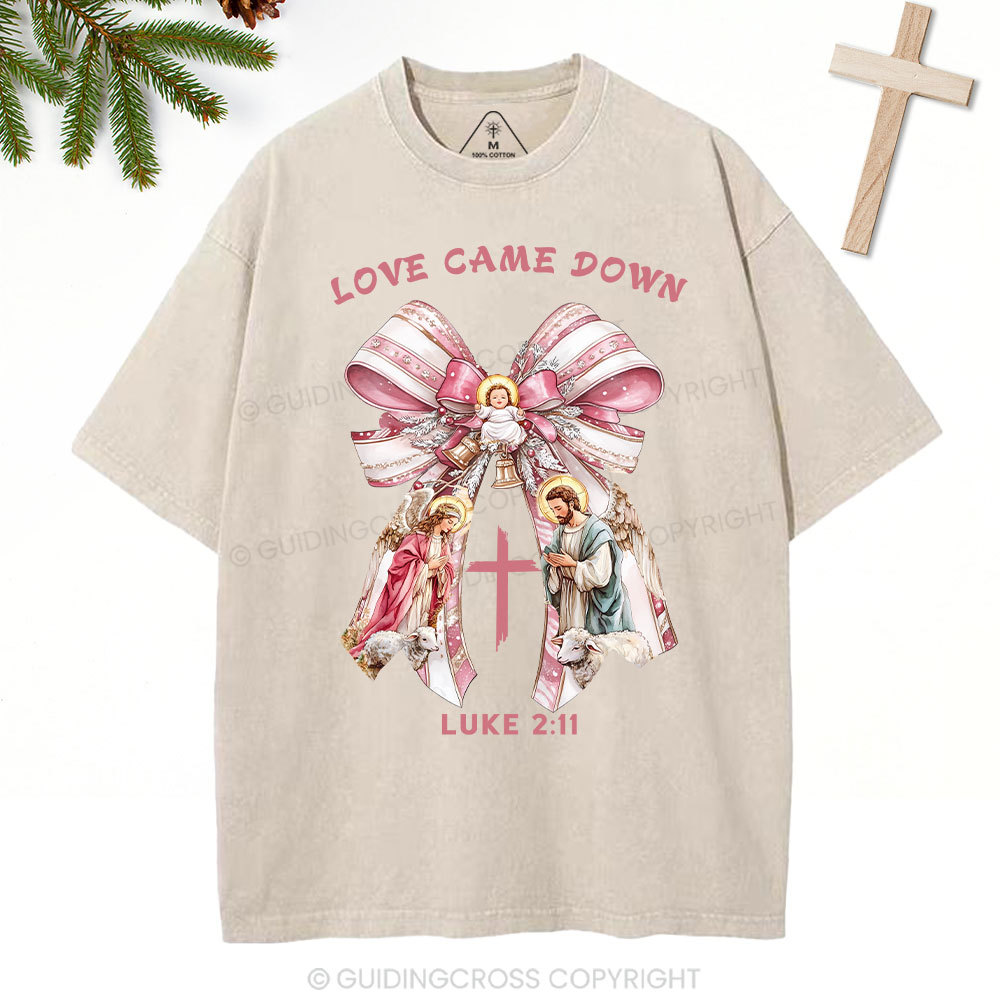 Love Came Down Nativity Christian Christmas Washed T-Shirt