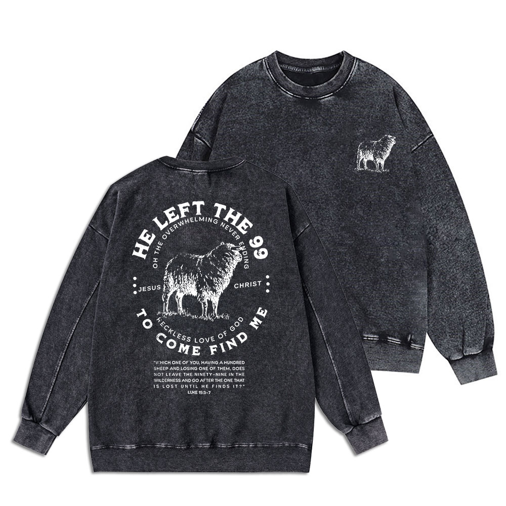 He Left The 99 To Rescue Me Christian Washed Sweatshirt