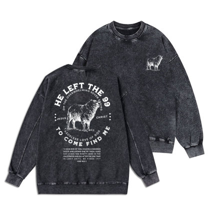 He Left The 99 To Rescue Me Christian Washed Sweatshirt