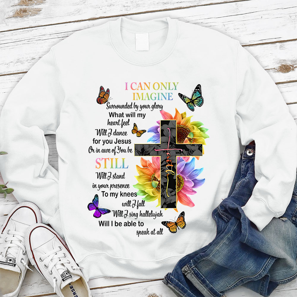 I Can Only Imagine Christian Lyric Sweatshirt