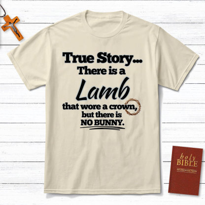 True Story There Is A Lamb Christian T-Shirt