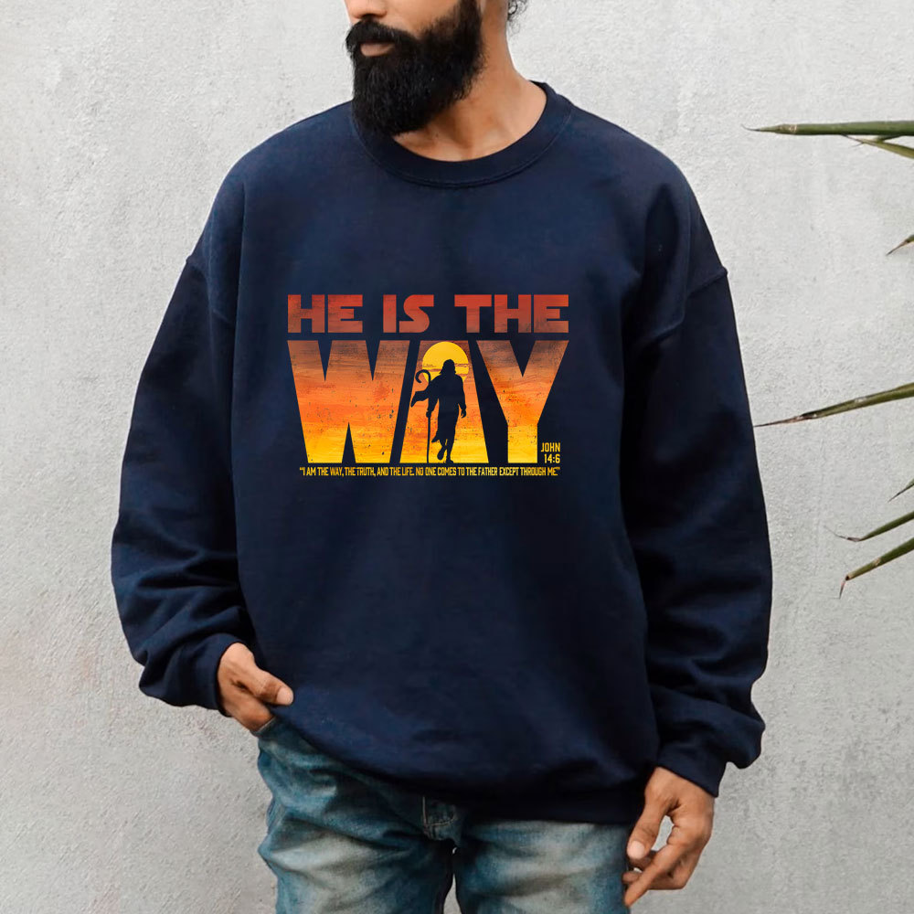 He Is The Way Sweatshirt