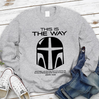 This Is The Way John 14:6 Sweatshirt
