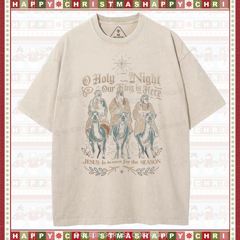 O Holy Night Our King Is Here Christmas Christian Washed T-Shirt
