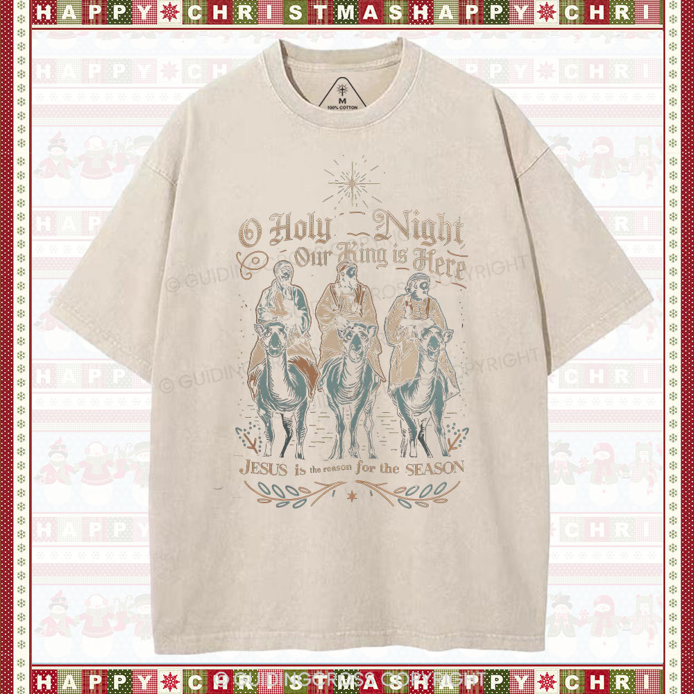 O Holy Night Our King Is Here Christmas Christian Washed T-Shirt