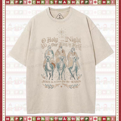 O Holy Night Our King Is Here Christmas Christian Washed T-Shirt