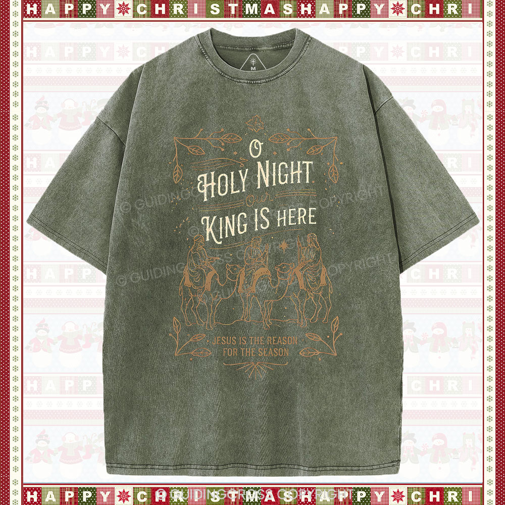 O Holy Night Our King Is Here Christmas Christian Washed T-Shirt
