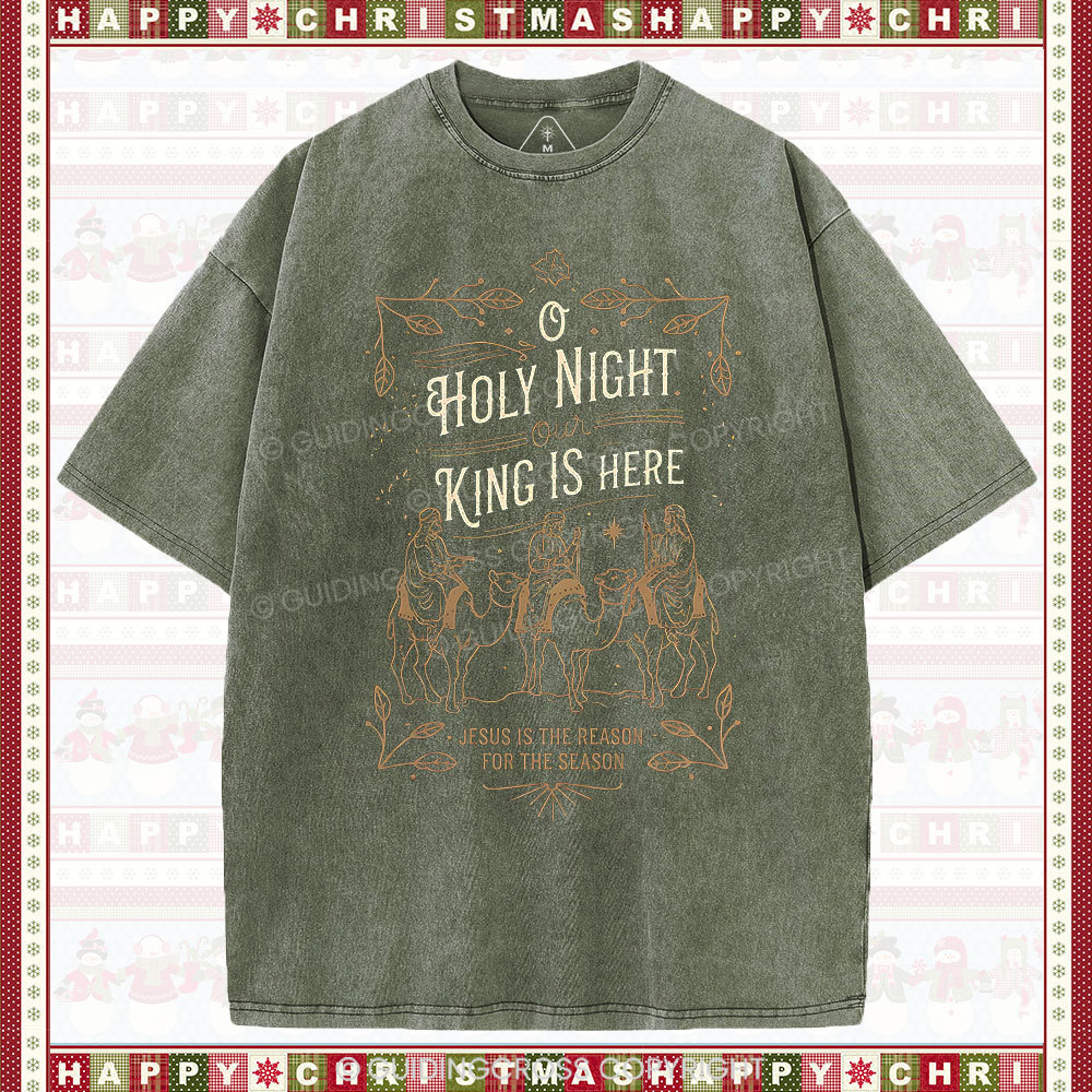 O Holy Night Our King Is Here Christmas Christian Washed T-Shirt