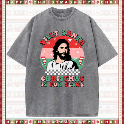 Silly Santa Christmas Is For Jesus Christmas Christian Washed T-Shirt