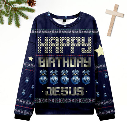 Happy Birthday Jesus Ugly Sweater Design Christmas Christian Sweatshirt