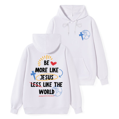 Be More like Jesus Classic Christian Hoodie