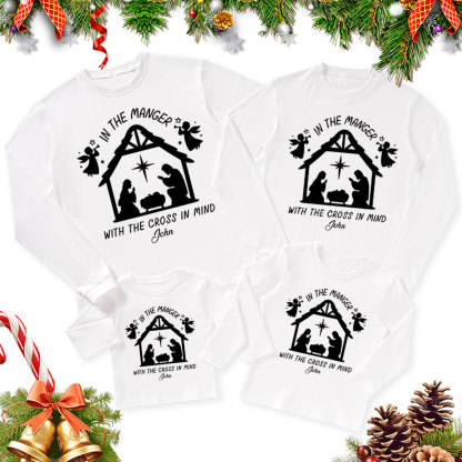 Personalized In The Manger With The Cross In Mind Christmas Family Matching Long Sleeve T-Shirt