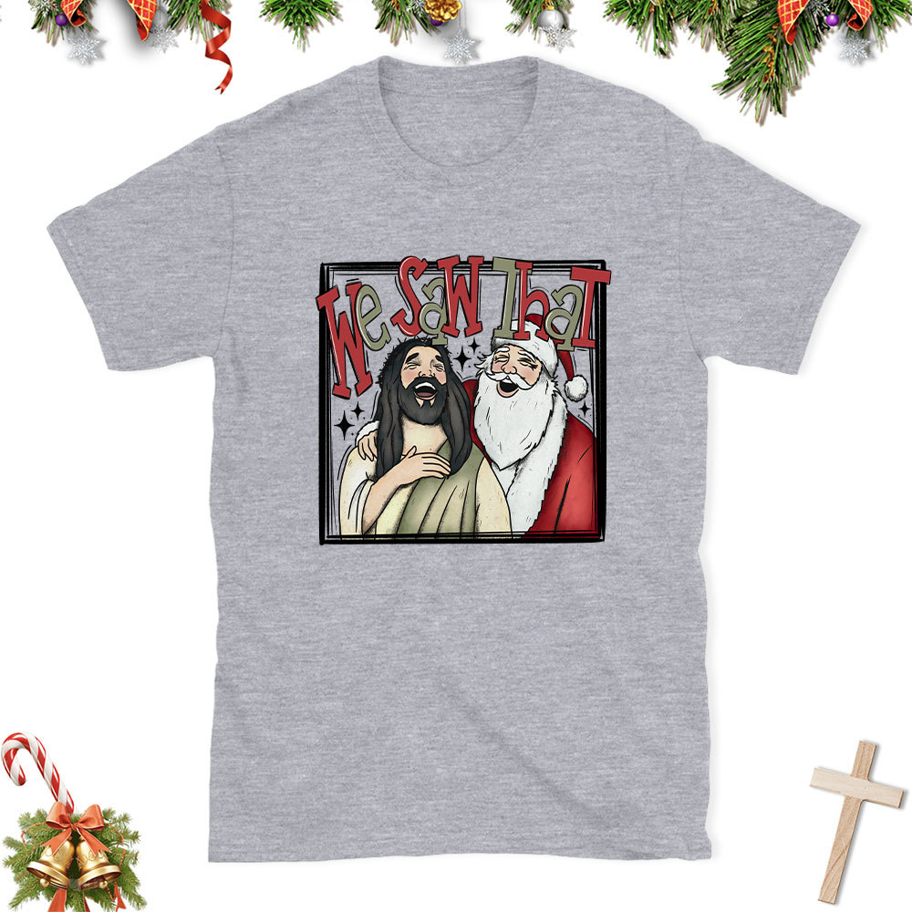 Funny We Saw That Christian Christmas T-Shirt
