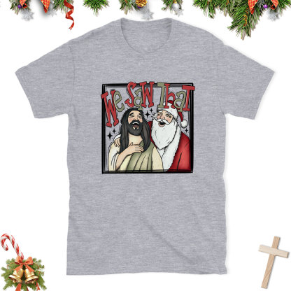 Funny We Saw That Christian Christmas T-Shirt