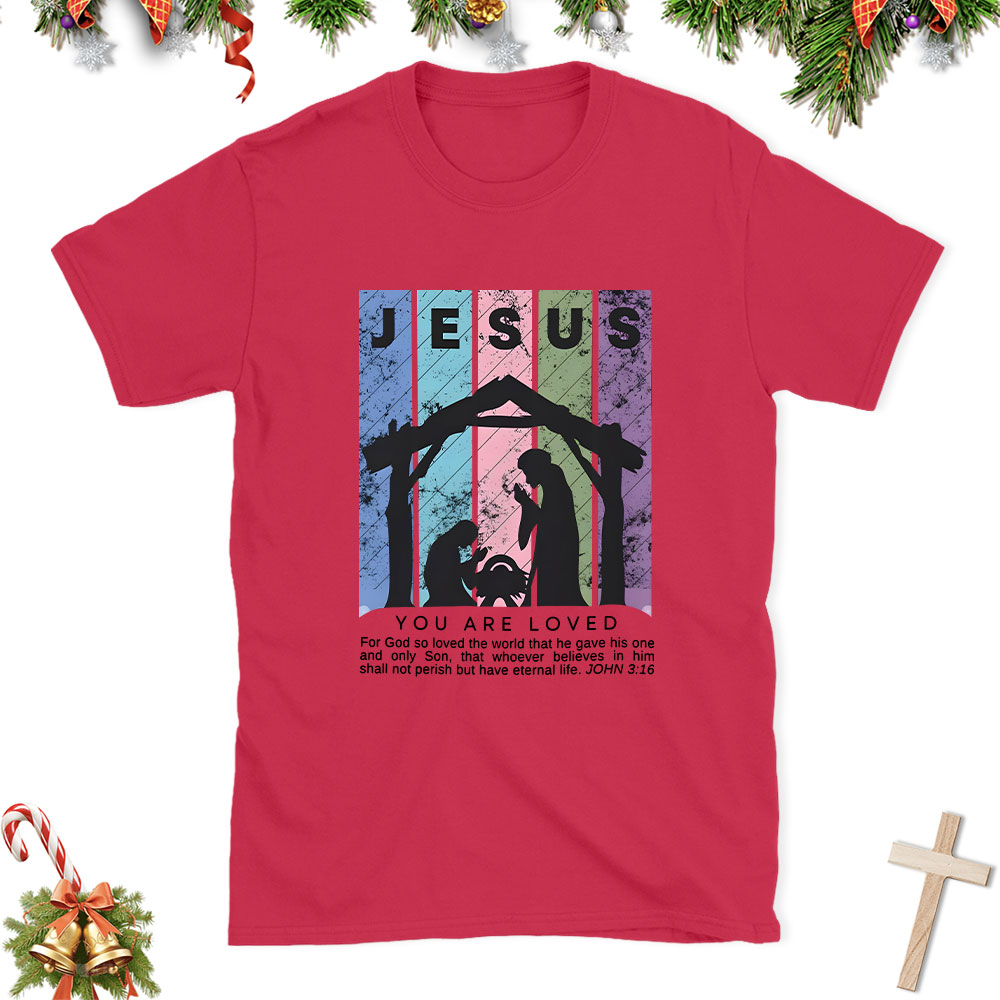 You Are Loved Christian Christmas T-Shirt