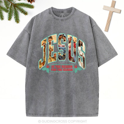 Jesus Is The Reason Christian Christmas Washed T-Shirt