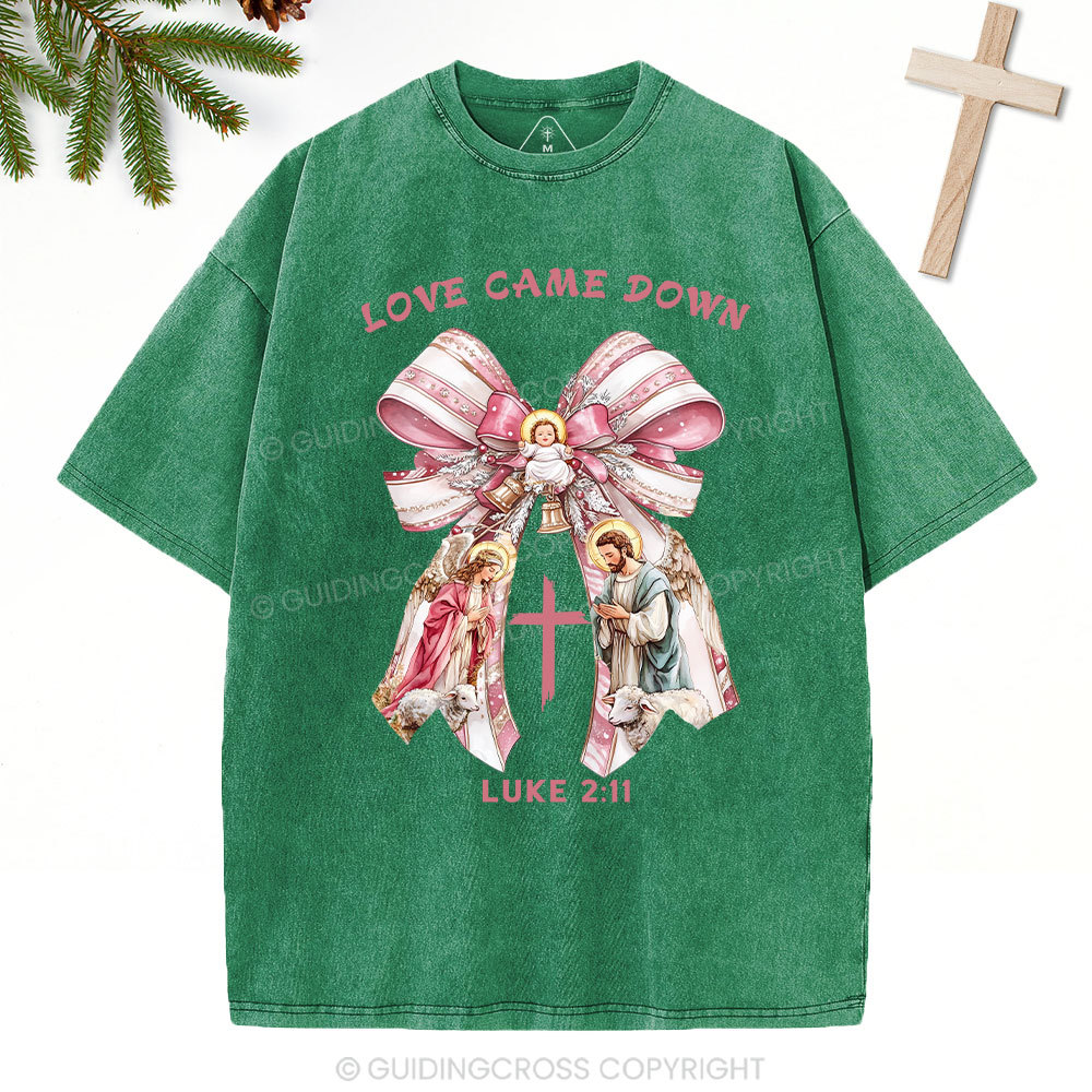 Love Came Down Nativity Christian Christmas Washed T-Shirt