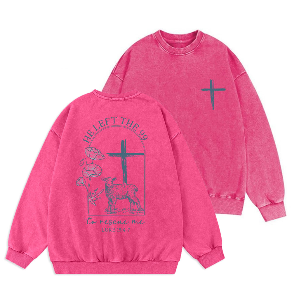 He Left The 99 To Resuce Me Christian Washed Sweatshirt