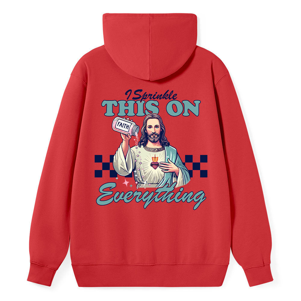 Jesus Sprinkle Faith On Everything Classic Christian Hoodie