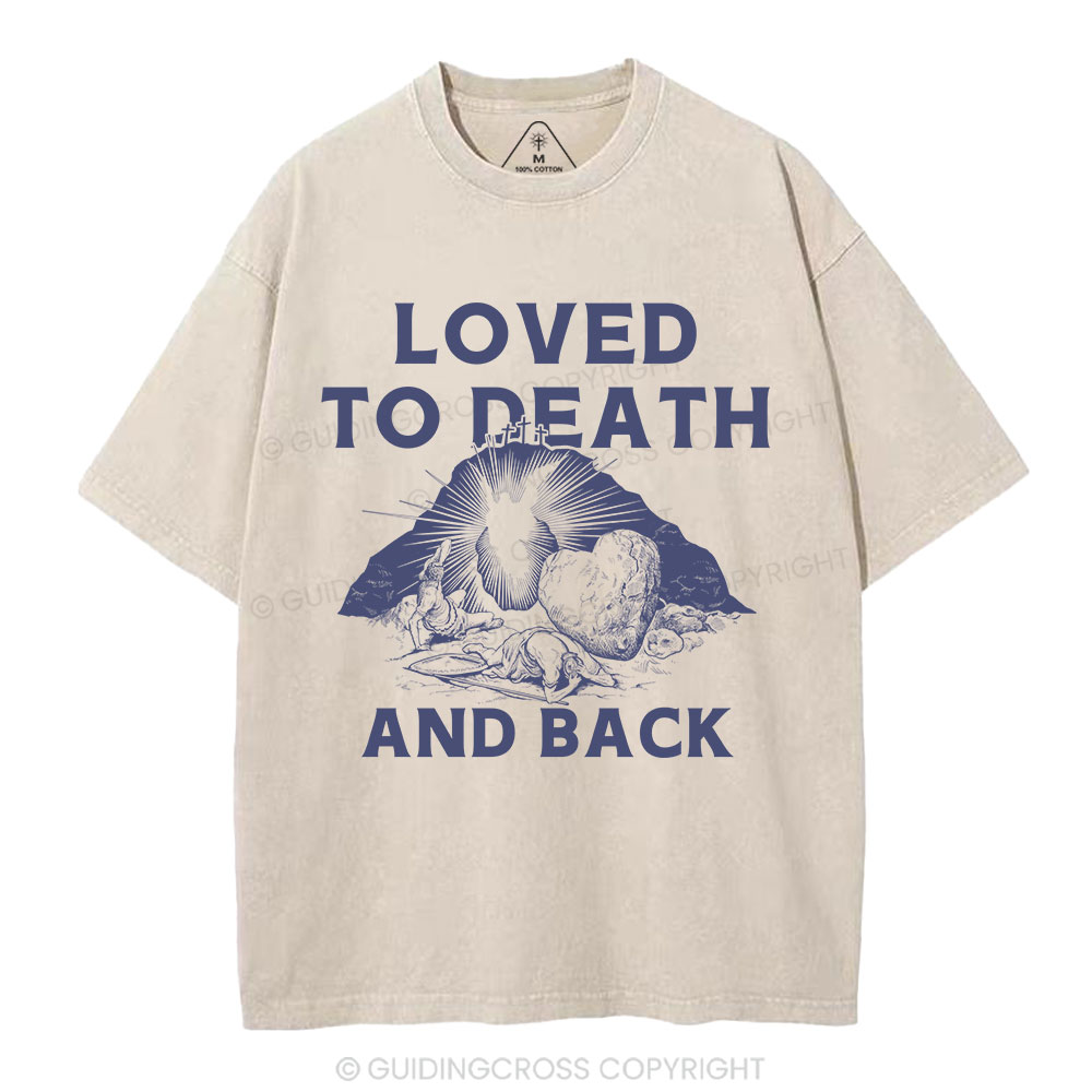Loved To Death And Back Christian Washed T-Shirt