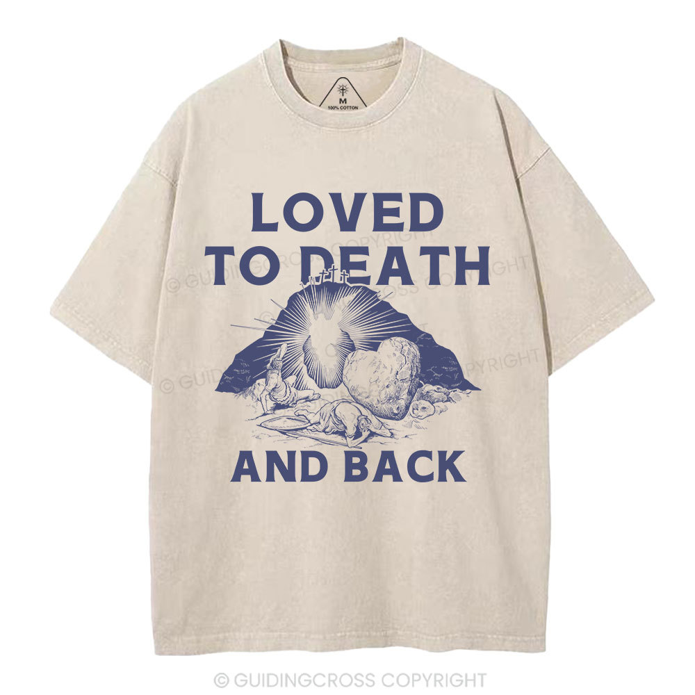 Loved To Death And Back Christian Washed T-Shirt