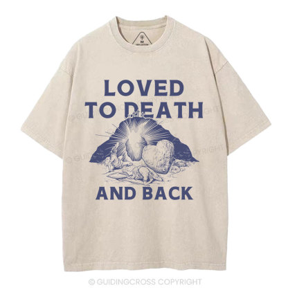 Loved To Death And Back Christian Washed T-Shirt