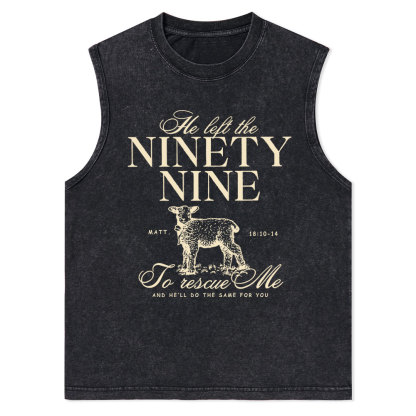 He Left The 99 To Rescues Me Christian Washed sleeveless Tee