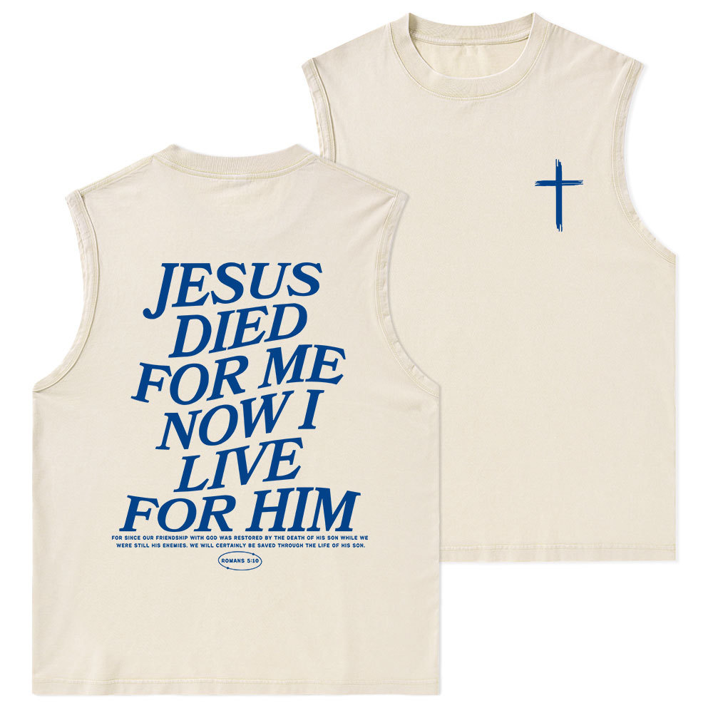 Jesus Died For Me Now I Live For Him Christian Washed sleeveless Tee