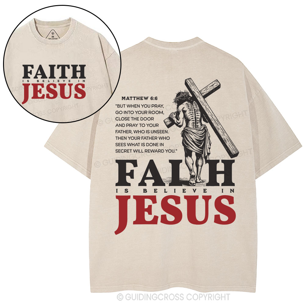 Faith Is Believe In Jesus Christian Washed T-Shirt