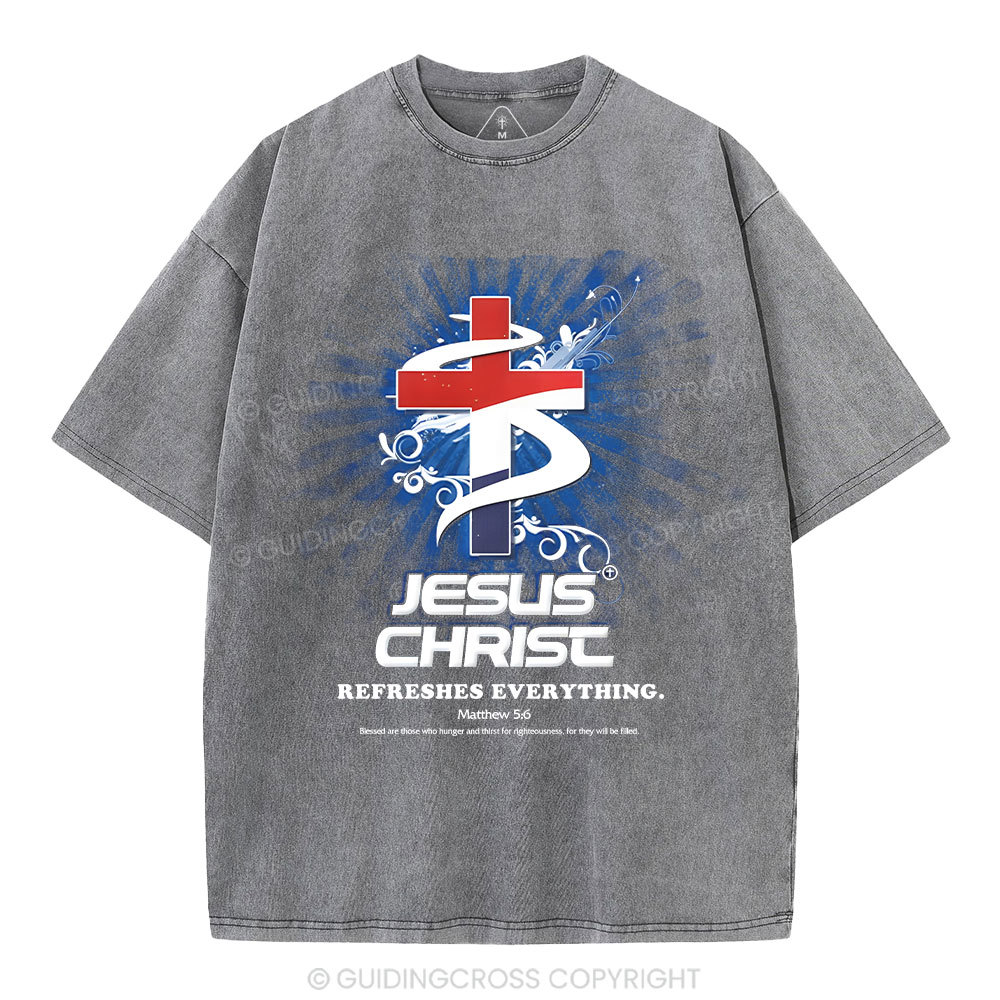 Jesus Christ Refreshes Everything Christian Washed T-Shirt