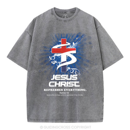 Jesus Christ Refreshes Everything Christian Washed T-Shirt